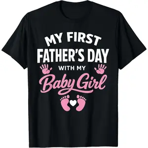 100% Cotton My First Fathers Day with Baby Girl Funny First Time Dad T-Shirt