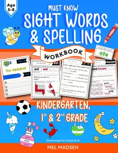 Must Know Sight Words and Spelling Workbook for Kids: Learn to Write and Spell for Kindergarten, 1st and 2nd Grade, Age 5,6,7,8: Reading, Phonics Activities and Worksheets