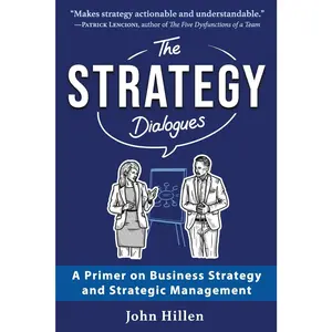 The Strategy Dialogues: A Primer on Business Strategy and Strategic Management
