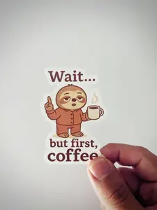 Wait... But First, Coffee – Sloth Sticker