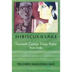 USED-Hibiscus on the Lake: 20th Century Telugu Poetry from India by Rao, Velcheru Narayana (Paperback)