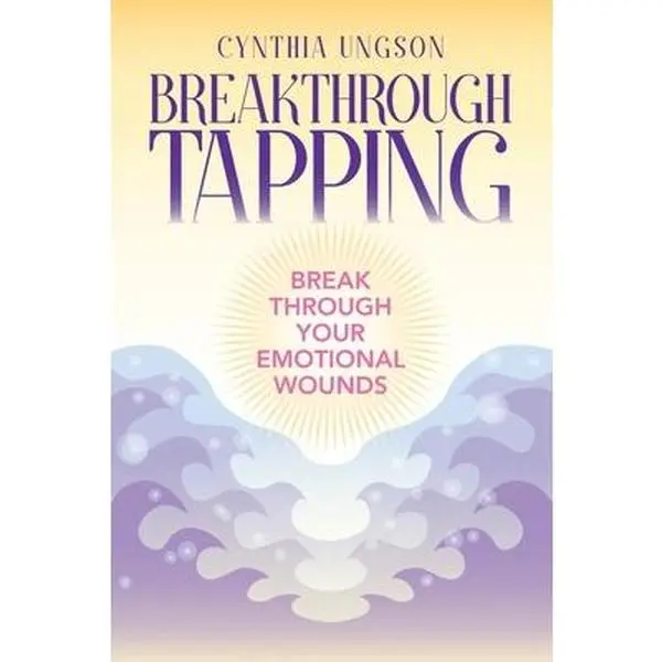 USED-Breakthrough Tapping: Break Through Your Emotional Wounds by Ungson, Cynthia (Paperback)