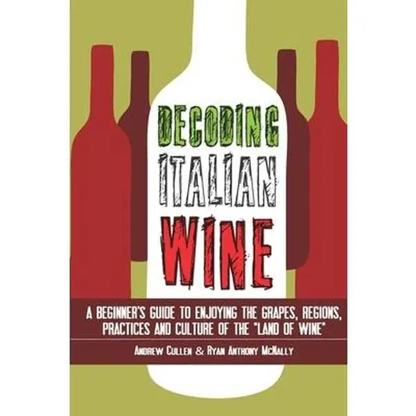 USED-Decoding Italian Wine: A Beginner's Guide to Enjoying the Grapes, Regions, Practices and Culture of the Land of Wine by McNally, Ryan Anthony (Paperback)