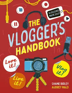 USED-The Vlogger's Handbook: Love It! Live It! Vlog It! by Birley, Shane (Paperback)
