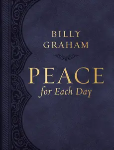 Peace for Each Day, Large Text Leathersoft by Billy Graham [Leathersoft Book]