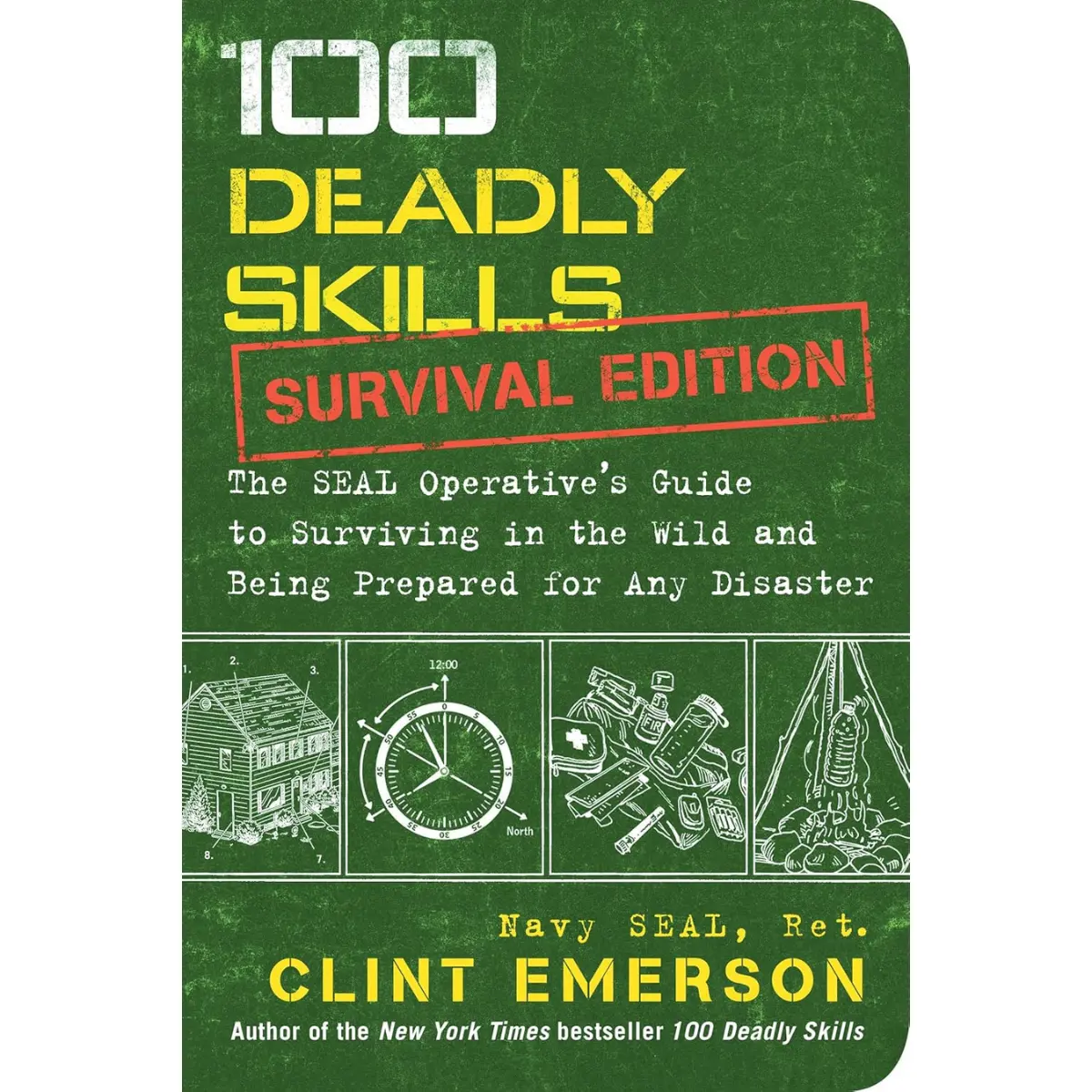 100 Deadly Skills Survival Edition | SEAL Survival Guide, Wilderness Survival, Emergency Preparedness & Tactical Skills Book - Paperback