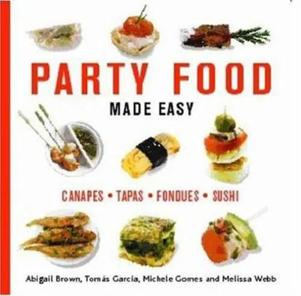 USED-Party Food Made Easy: Canapes*Tapas*Fondues*Sushi by Abigail Brown (Paperback)