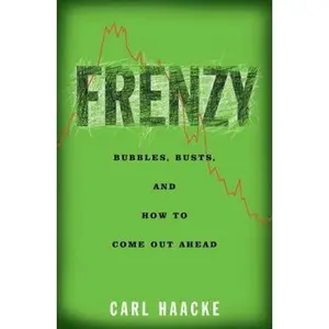 USED-Frenzy: Bubbles, Busts, and How to Come Out Ahead by Carl Haacke (Hardcover)