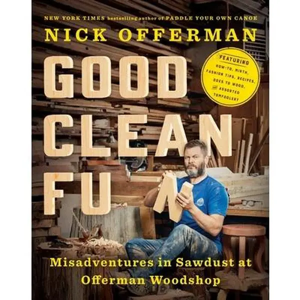 Good Clean Fun: Sawdust Misadventures & Woodworking Tutorial at Offerman Woodshop - Nick Offerman, Hardcover Literature Book
