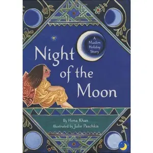 Night of the Moon by Hena Khan - Illustrated by Julie Paschis - A Muslim Holiday Story in an Intriguing Design