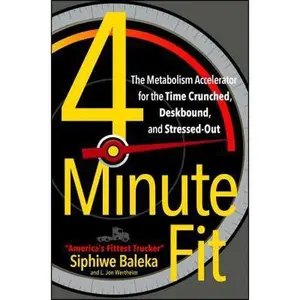 USED-4-Minute Fit: The Metabolism Accelerator for the Time Crunched, Deskbound, and Stressed-Out by Baleka, Siphiwe (Paperback)