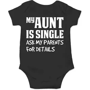 My Aunt Is Single Ask My Parents For Details Baby Bodysuit Funny Cute Newborn Romper Outfit
