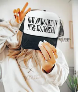 That Sounds Like My Husbands Problem Trucker Hat, Gift for  Husbands