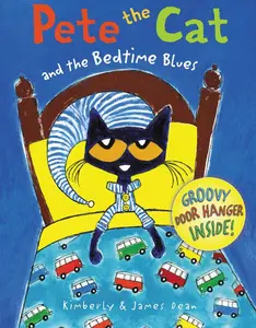 Pete the Cat and the Bedtime Blues: Includes Door Hanger! A Bedtime Book for Kids (Pete the Cat) by James Dean||James Dean||Kimberly Dean [Hardback Book]