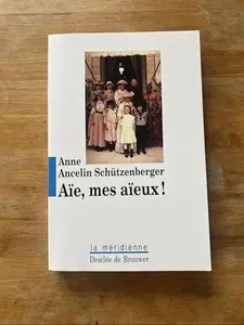 USED-Aïe, mes aïeux ! : Liens transgénérationnels, secrets de famille, syndrome d'anniversaire, transmission des traumatismes et pratique du génosociogramme (La Méridienne) (French Edition) by Anne Ancelin Schutzenberg (Paperback)