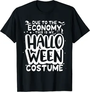 Due To The Economy This Is My Halloween Costume Funny Humor T-Shirt - Jaredsab Shop 34B0B9HY8363