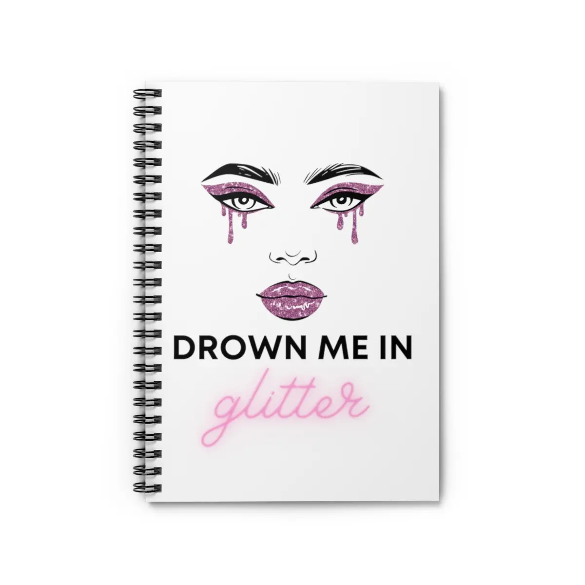 Drown Me In Glitter Spiral Notebook - Ruled Line