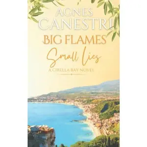 USED-Big Flames & Small Lies: Sweet romance with some mystery (Cirella Bay Series) by Agnes Canestri (Paperback)