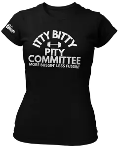 Itty Bitty Pity Committee More Bussin' Less Fussin' T-Shirt