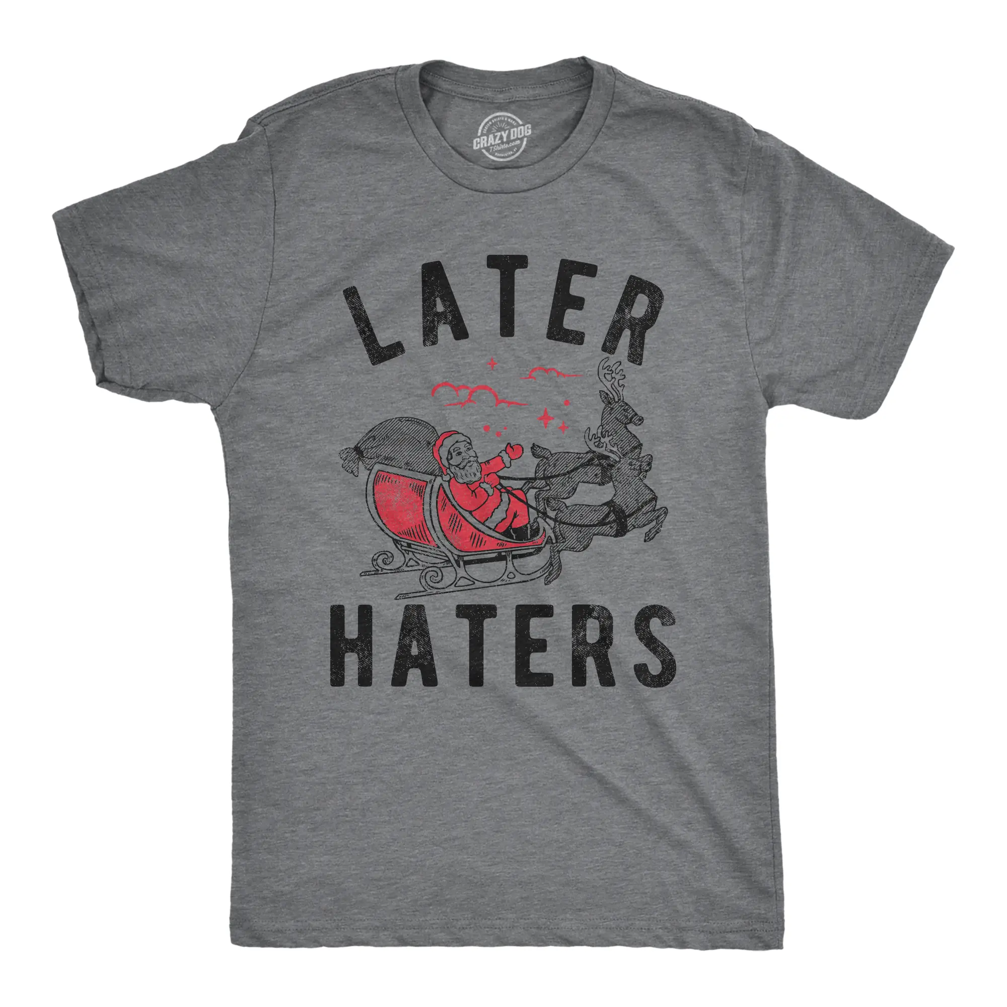 Mens Later Haters T Shirt Funny Xmas Party Santa Claus Joke Tee for Guys Mens Funny T Shirts Cool Vintage Fashion T-Shirt Gift Classic Menswear Christmas Apparel for Men Funny Sarcastic Short Sleeve Novelty Dark Grey