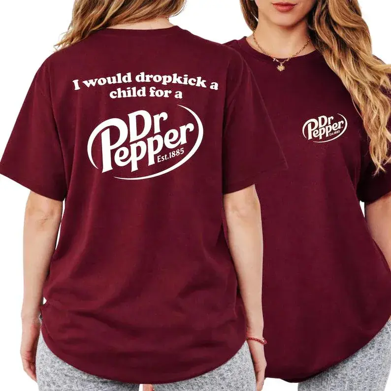 Pepper Shirt, I Would Dropkick A Child For A Dr Pepper tshirt, Funny Soda Lover tshirt, Dr Pepper Shirt for Men and Women