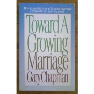 USED-Toward a growing marriage by Gary D Chapman (Paperback)