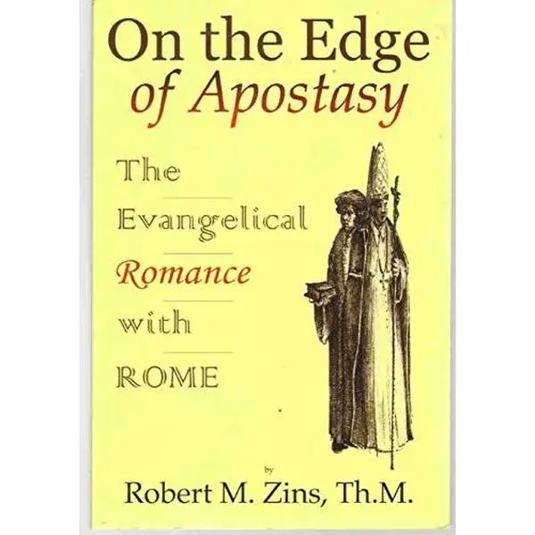 USED-On the Edge of Apostasy: The Evangelical Romance With Rome by Zins, Robert, M. (Paperback)