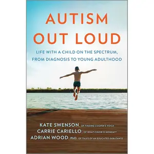 Autism Out Loud: Life with a Child on the Spectrum, from Diagnosis to Young Adulthood―Moving Stories and Parenting Lessons Learned from Three Mothers of Children with Autism Hardcover – April 1, 2025