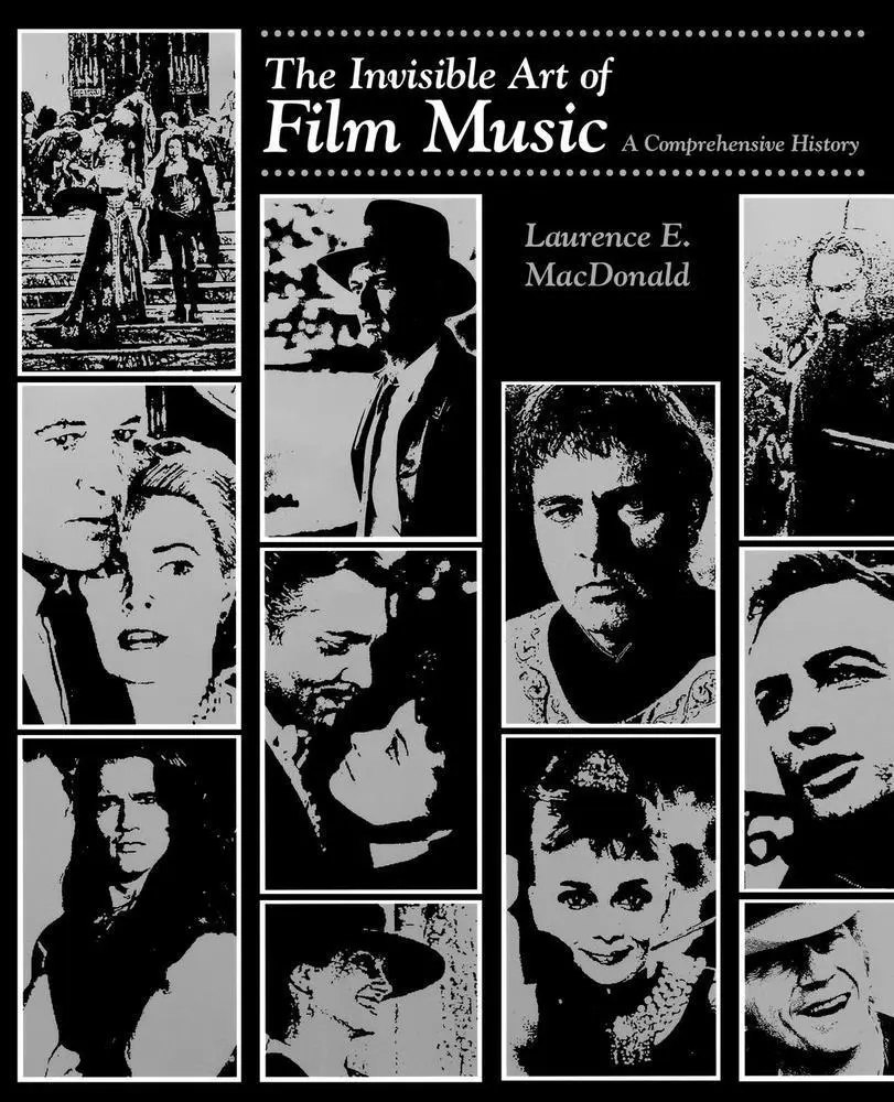 USED-The Invisible Art of Film Music: A Comprehensive History by MacDonald, Laurence E. (Paperback)