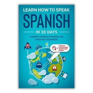 Summer Learn Spanish For Adult Beginners: Speak Spanish In 30 Days And Learn Everyday Phrases (Learn Spanish for Adults) Paperback Language Learning Workbook Modern English Sets