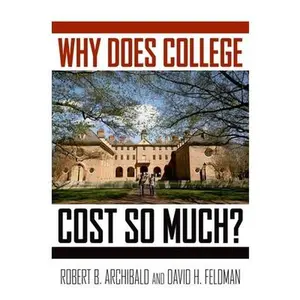 USED-Why Does College Cost So Much? by Archibald, Robert B. (Hardcover)