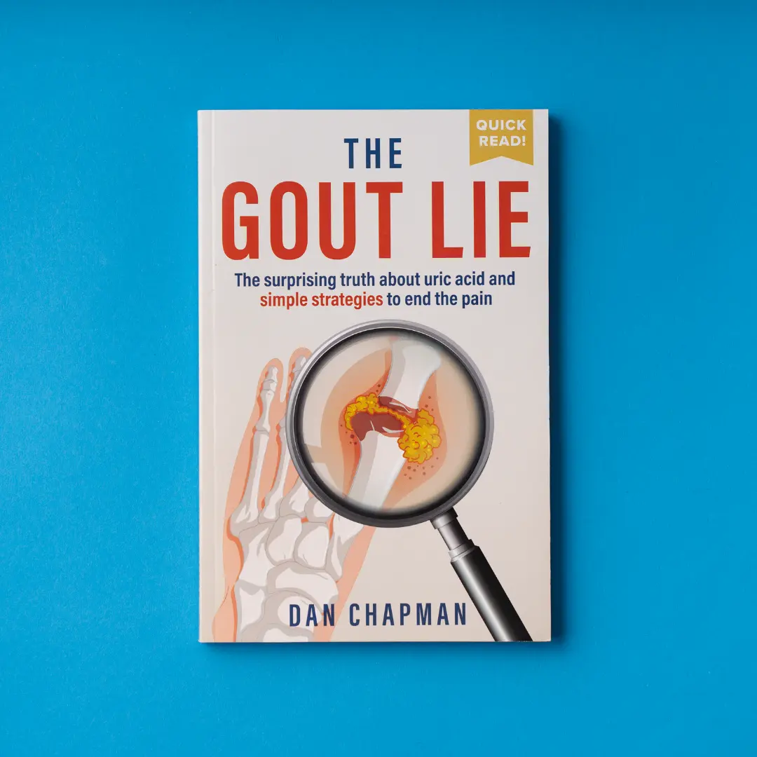 The Gout Lie: The surprising truth about uric acid and simple strategies to end the pain