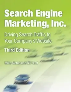 USED-Search Engine Marketing, Inc.: Driving Search Traffic to Your Company's Website by Moran, Mike (Paperback)