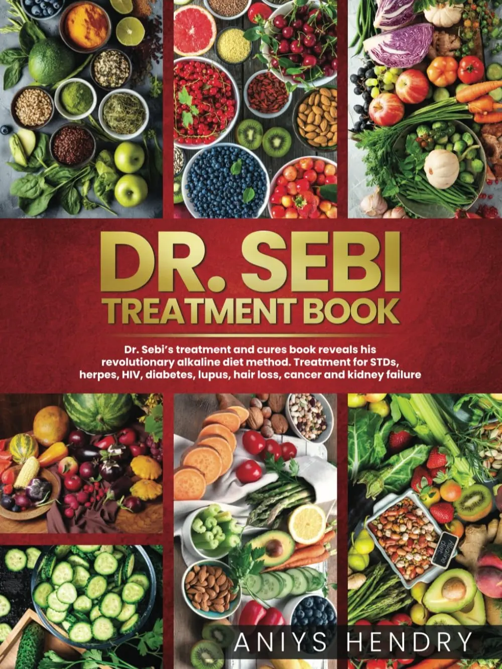 DR. SEBI'S TREATMENT BOOK: Dr. Sebi Treatment For Stds, Herpes, Hiv, Diabetes, Lupus, Hair Loss, Cancer, Kidney Stones, And Other Diseases.