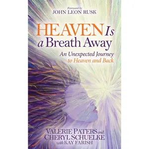 USED-Heaven Is a Breath Away: An Unexpected Journey to Heaven and Back by Paters, Valerie (Hardcover)