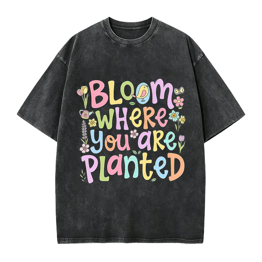 Bloom Where You Are Planted Shirt, Inspirational Quote Shirt, Positive Quote, Flower Shirt, Spring Gift, Wildflower Shirt