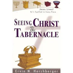 USED-Seeing Christ in the Tabernacle by Hershberger, Ervin N. (Paperback)