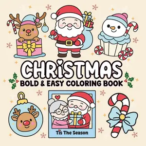 Christmas Bold & Easy Coloring Book: Cute and Cozy Winter Festive Pages for Seniors, Adults & Kids (Relaxing Large-Print Coloring for Comfy Days)