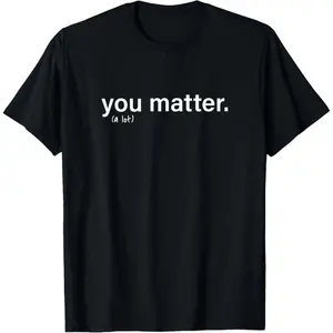 Men's Kindness Motivational T-Shirt - "You Matter" Inspirational Quote, Positive Vibes Tee, Gift for Him Cotton Menswear graphic tees men gifts shirts men Top Casual Streetwear Crewneck Natural Sports