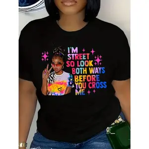 Women's Black 180g Cotton Crewneck Short Sleeve Graphic Tee with "I'm Street So Look Both Ways Before You Cross Me" Quote, Trendy Printed T-Shirt for Casual Wear, Stylish Slogan Top, Comfortable Summer Fashion Tee