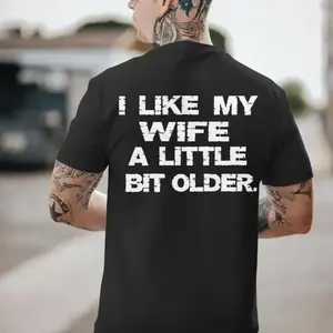 I Like My Wife A Little Bit Older Fun Husband Wife Marriage T-Shirt 100% Premium Cotton T-shirt