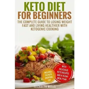 USED-Keto Diet for Beginners: The Complete Guide to Losing Weight Fast and Living Healthier with Ketogenic Cooking by Wells, Elizabeth (Paperback)