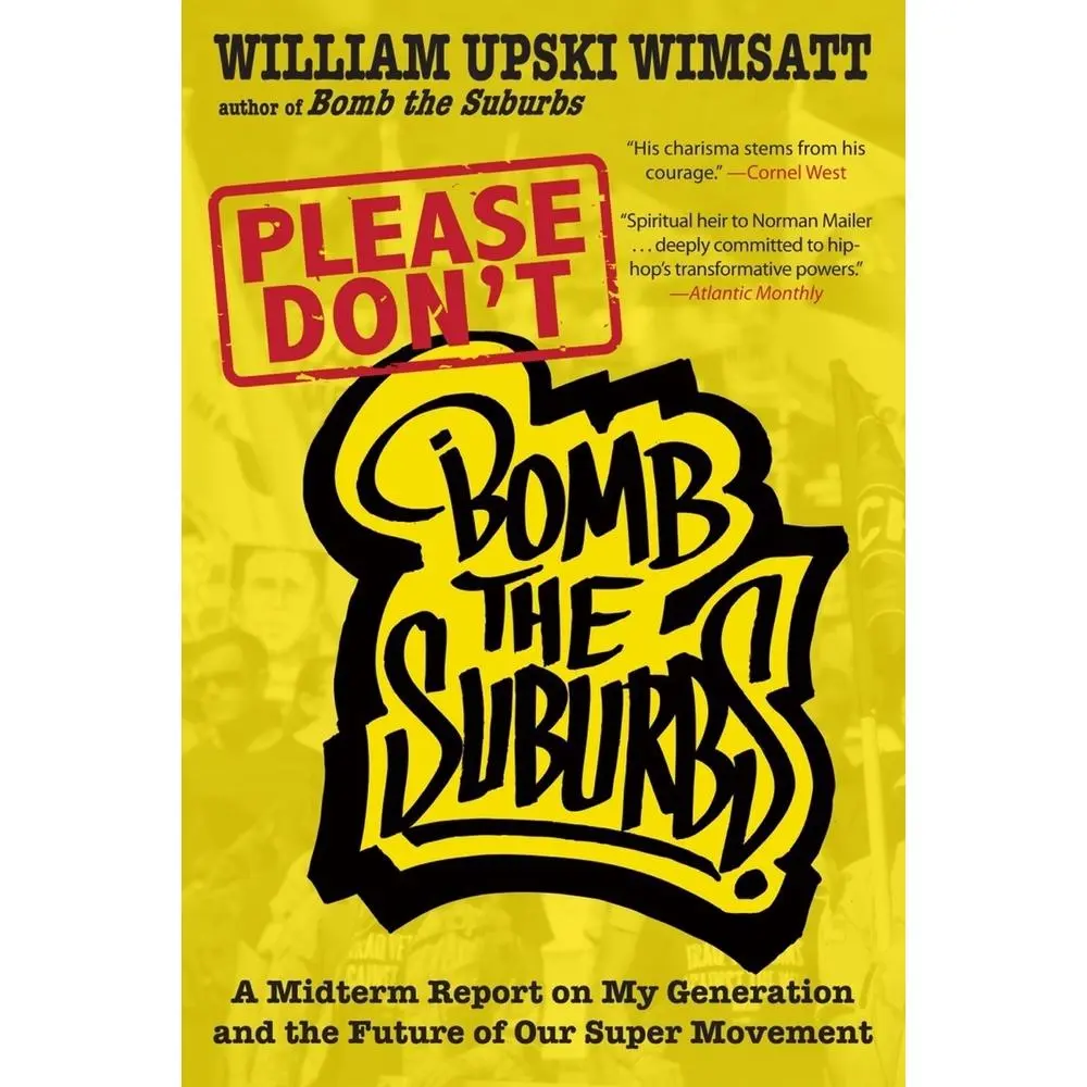USED-Please Don't Bomb the Suburbs: A Midterm Report on My Generation and the Future of Our Super Movement by Wimsatt, William Upski (Paperback)
