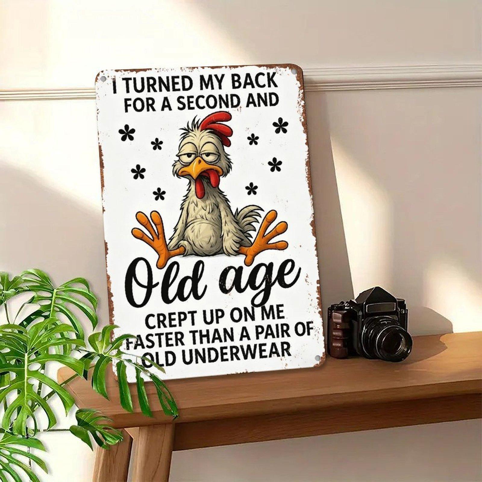 I Turned My Back For A Second Old Age Rooster Metal Sign - 8x12 Inch Retro Aluminum Wall Decor for Kitchen, Living Room, Man Cave - Gift for Seniors & Chicken Lovers
