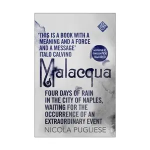 USED-Malacqua: Four Days of Rain in the City of Naples, Waiting for the Occurrence of an Extraordinary Event by Pugliese, Nicola (Paperback)
