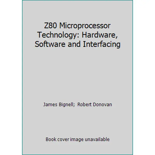 USED-Z80 Microprocessor Technology: Hardware, Software and Interfacing by James Bignell (Hardcover)
