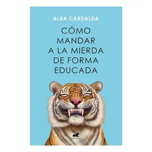 Cómo mandar a la mierda de forma educada / How to Politely Tell People Off (Spanish Edition)