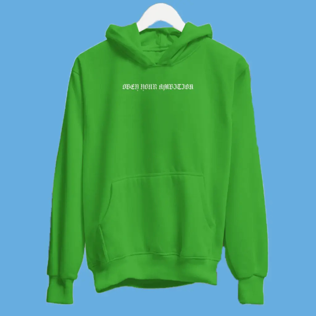Obey Your Ambition Hoodie Unisex