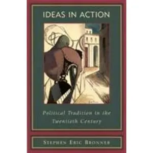 USED-Ideas in Action: Political Tradition in the Twentieth Century by Stephen Eric Bronner (Paperback)