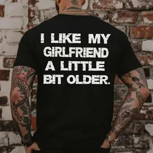 I LIKE MY GIRLFRIEND A LIITE BIT OLDER T-Shirt, Sweatshirt, Hoodie